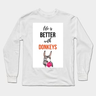Life Is Better With Donkeys Long Sleeve T-Shirt